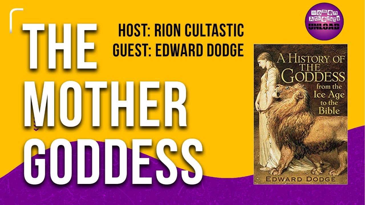 💜 Women Atheists UNLOAD The Mother Goddess ft. Edward Dodge YouTube