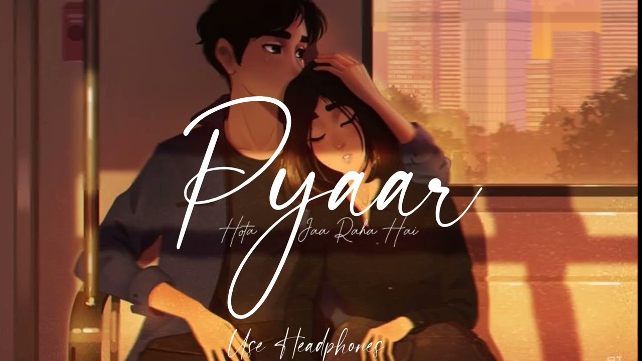 Pyaar Hota Jaa Raha Hai | Slowed+Reverb | Altaaf Sayyed | Lofi Bollywood