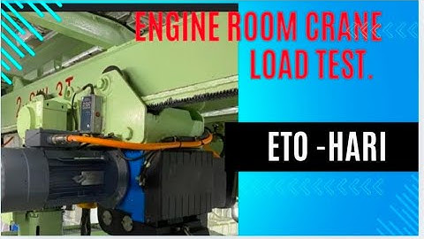 Ship engine room crane load test at strong point.