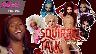 SQUIRREL TALK #198 | Welcome to the Dollhouse | Drag Race 16