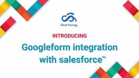 Google™ Form integration with Salesforce™ | Cloud Analogy