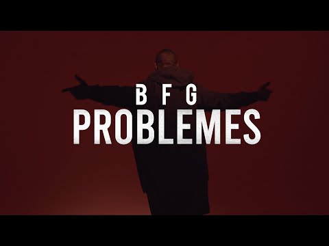 BFG - PROBLÈMES ( CLIP OFFICIEL )
