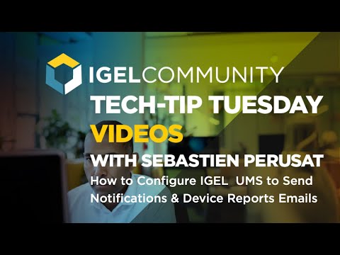 How to Configure IGEL  UMS to Send Notifications & Device Reports Emails - Video