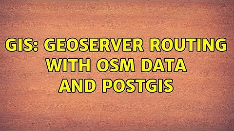 GIS: Geoserver Routing with OSM data and PostGIS (2 Solutions!!)