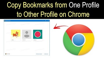 How to Copy Bookmarks from One Profile to other Profile on Chrome Browser?