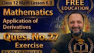 Class 12 math lesson👉 6.3👈 Application of derivative👈 question👈 27 e👉xercise 👈by PR Sir dwara