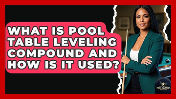 What Is Pool Table Leveling Compound And How Is It Used? - Billiards Hustlers