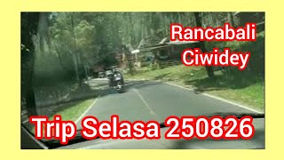 Trip meninggalkan Rancabali Ciwidey, Selasa 250826