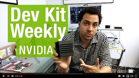 Dev Kit Weekly: NVIDIA