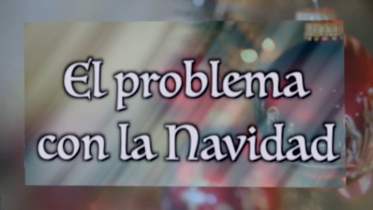 El problema con la Navidad - YouTube