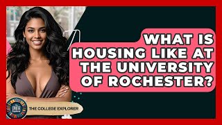 What Is Housing Like At The University Of Rochester? - The College Explorer