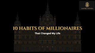 10 Habits of Millionaires That Changed My Life