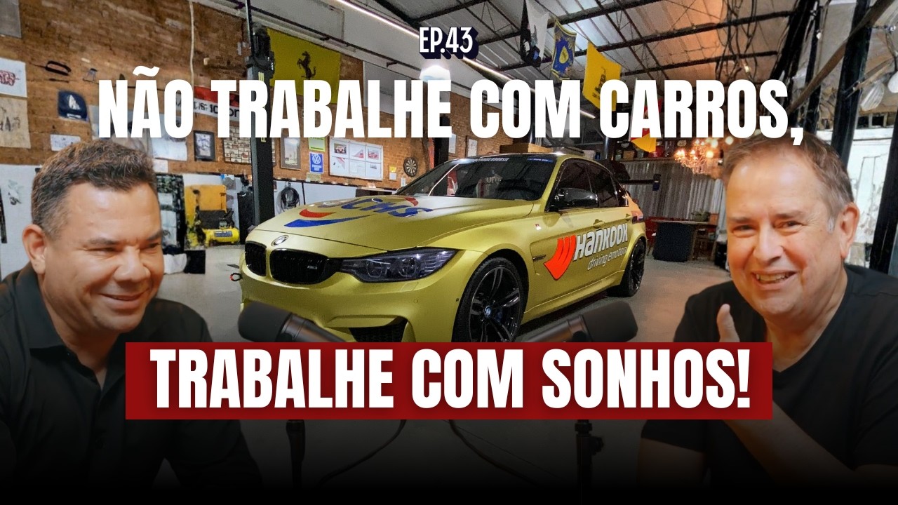 EP. 43 - Não trabalhe com carros, trabalhe com sonhos. FPOWER - BMW - Luis Fernando Silva