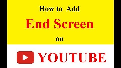 How To Add An End Screen To A YouTube Video In 2020 | From Start To Finish