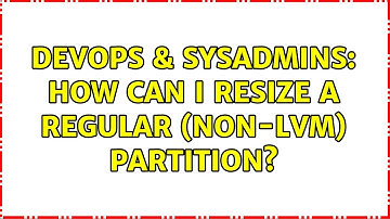 DevOps & SysAdmins: How can I resize a regular (non-LVM) partition? (4 Solutions!!)