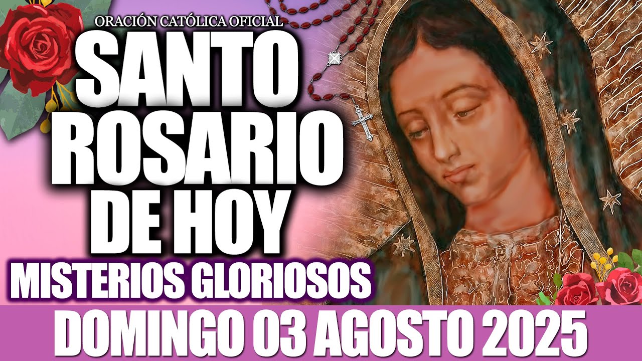 EL SANTO ROSARIO DE HOY DOMINGO 03 DE AGOSTO DE 2025💕MISTERIOS GLORIOSOS✝️🙏EL SANTO ROSARIO DE HOY