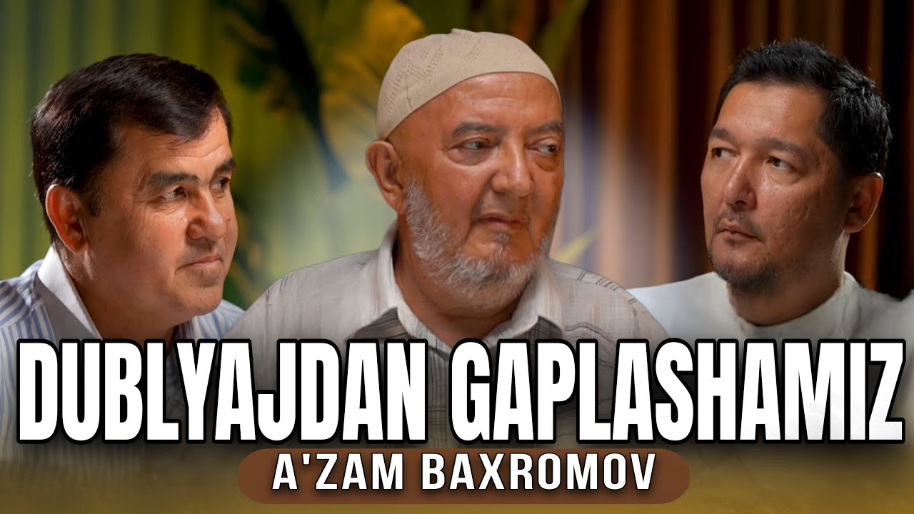 Dublyajdan Gaplashamiz | A'ZAM BAXROMOV