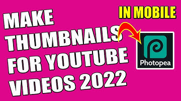 How To Make Thumbnail For Youtube Videos In Android 2022 | Photopea | Azzy Khan yt