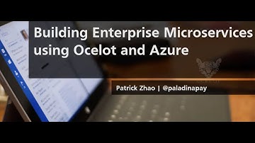 Building Enterprise Microservices using Ocelot and Azure - Patrick Zhao - NDC Sydney 2021