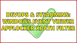 Famous DevOps & SysAdmins: Windows Event Viewer AppLocker XPath filter Net Worth
