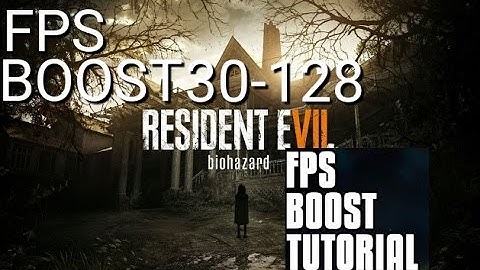 How to increase Fps in Resident Evil 7