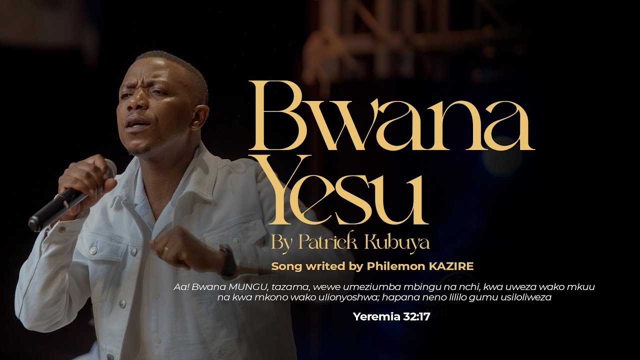 Patrick Kubuya - Bwana Yesu (Live Music Video)