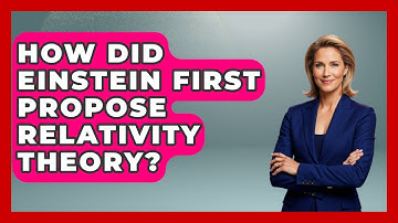 How Did Einstein First Propose Relativity Theory? - Firsts of the World