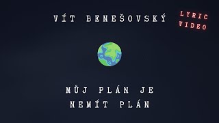 Vít Benešovský | Můj plán je nemít plán (LYRIC VIDEO)