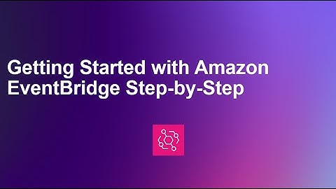 Getting Started with Amazon EventBridge Step-by-Step