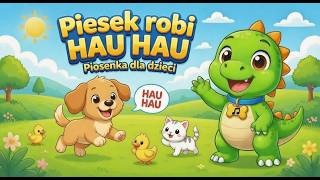 Piesek robi HAU HAU 🐶 - Wesołe piosenki dla dzieci