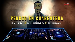 PERREO EN CUARENTENA - EMUS DJ ✘ DJ LIENDRO ✘ EL JUDAS
