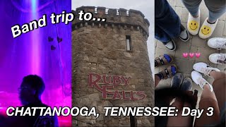 BAND TRIP: CHATTANOOGA, TN | Day 3: Ruby Falls
