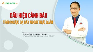 Dấu hiệu cảnh báo trào ngược dạ dày ngoài thực quản và cách phân biệt với các bệnh lý khác