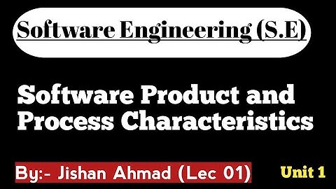 Software Product and Process Characteristics | Software Engineering | Lec 1