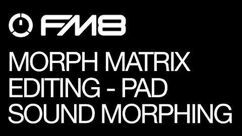 FM8 - Pad Sounds & Morph Matrix Editing - pt 3 - Morph Pad Step 1 - How To Tutorial