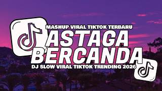 DJ ASTAGA BERCANDA SLOW VIRAL TIKTOK FULL SONG MAMAN FVNDY 2026