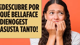 EFECTOS ADVERSOS DE BELLAFACE O DIENOGEST