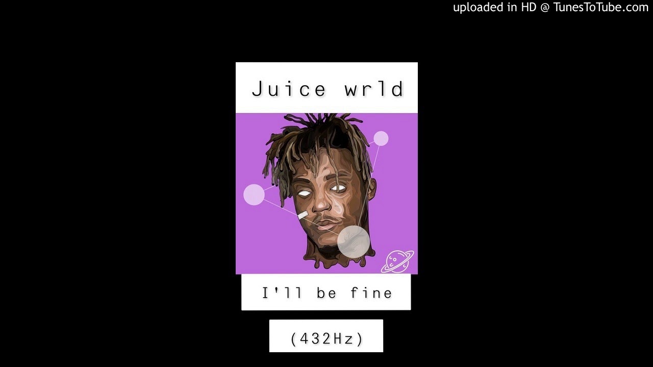 Juice Wrld I'll be fine(432Hz) YouTube