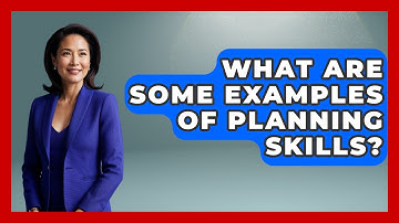 What Are Some Examples Of Planning Skills? - The Personal Growth Path