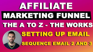 Affiliate Marketing Funnel the A to Z - Setting Up Email Sequence Email 2 and 3