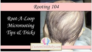 Reborn Doll MicroRooting 104: RootALoop Tips & Tricks (in HD!)