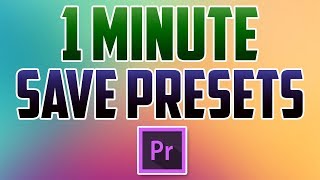 Premiere Pro CC : How to Save Video Effect Presets