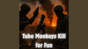 Tube Monkeys (Kill for Fun)