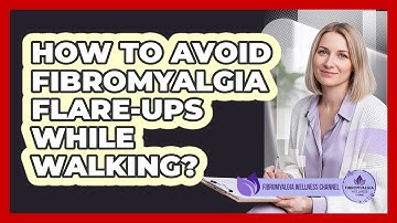 How To Avoid Fibromyalgia Flare-Ups While Walking?