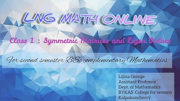 SYMMETRIC MATRICES AND EIGEN VALUES  [CLASS 1](For second semester BSc complementary mathematics)