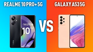 Realme 10 Pro+ 5G vs Samsung Galaxy A53 5G