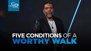 Five Conditions of a Worthy Walk  Sunday Service
