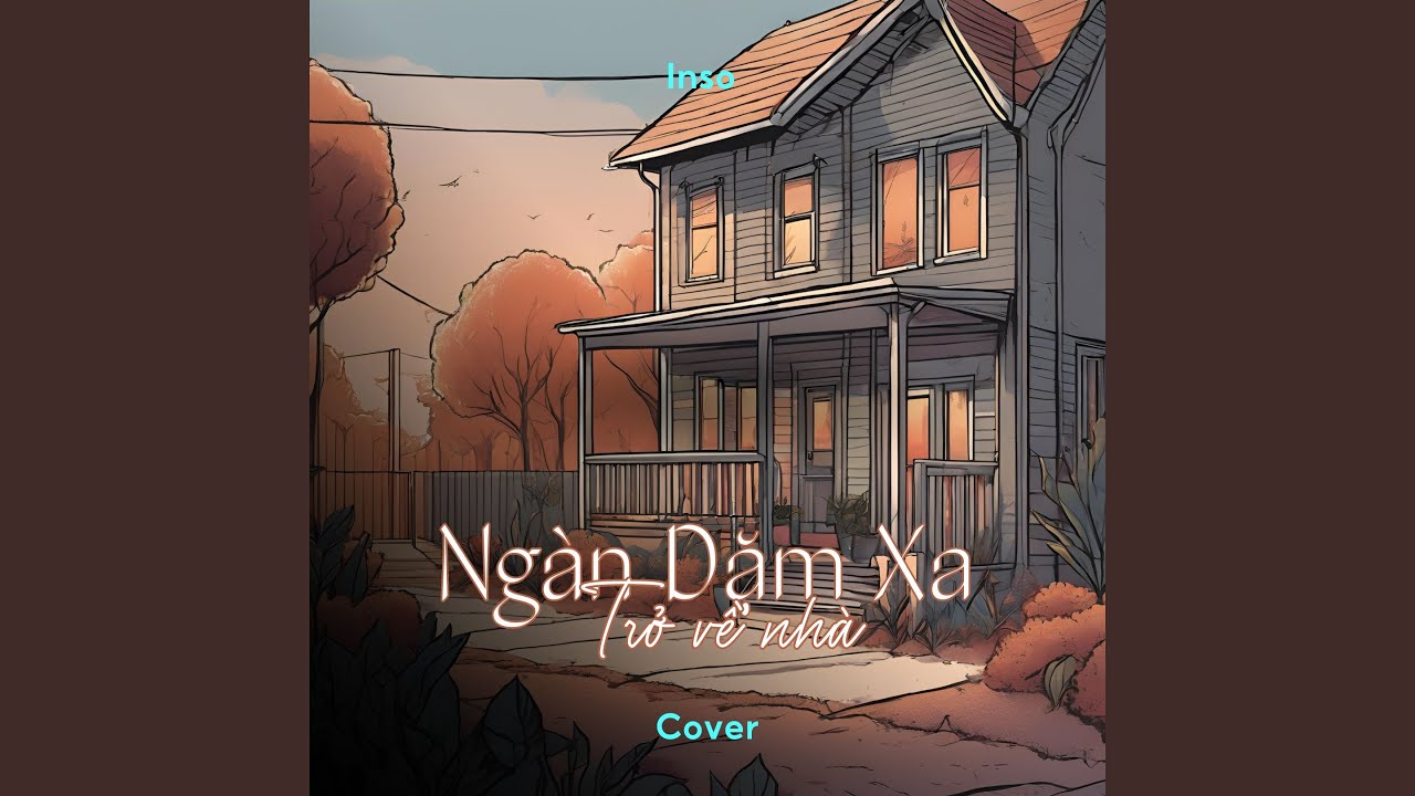在 YouTube 上观看 Ngàn Dặm Xa Trở Về Nhà (Cover)