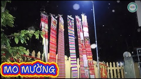 MO MƯỜNG: NHÌN CÁC MƯỜNG Ở NHÀ LANG CHÉO REÈ