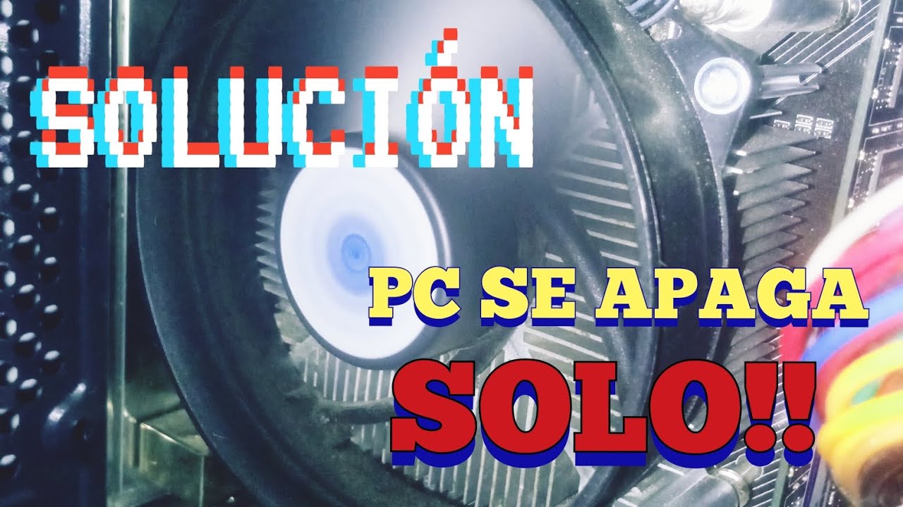 Mi PC se apaga y enciende SOLO repetidamente (4 POSIBLES SOLUCIONES